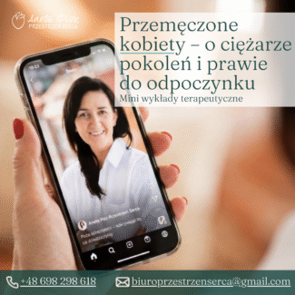 Przemęczone kobiety – o ciężarze pokoleń - mini wykłady terapeutyczne